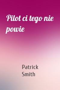 Pilot ci tego nie powie