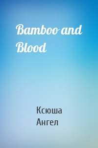 Bamboo and Blood