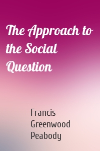 The Approach to the Social Question