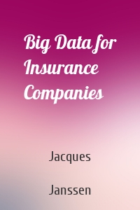 Big Data for Insurance Companies