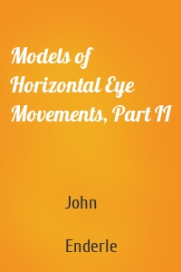 Models of Horizontal Eye Movements, Part II