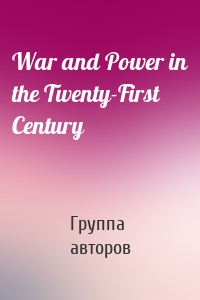 War and Power in the Twenty-First Century