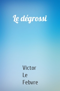 Le dégrossi