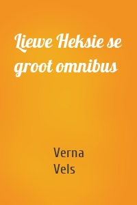 Liewe Heksie se groot omnibus