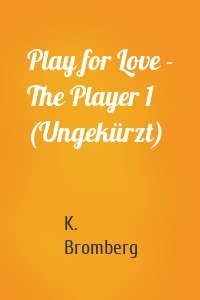 Play for Love - The Player 1 (Ungekürzt)