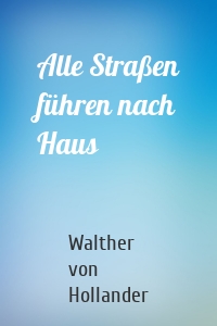 Alle Straßen führen nach Haus