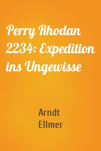 Perry Rhodan 2234: Expedition ins Ungewisse
