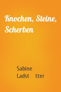 Knochen, Steine, Scherben