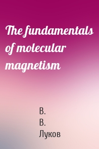 The fundamentals of molecular magnetism