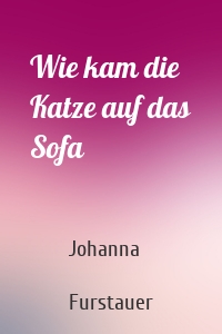 Wie kam die Katze auf das Sofa