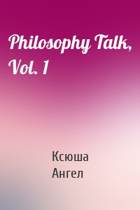 Philosophy Talk, Vol. 1