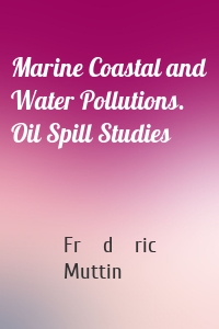 Marine Coastal and Water Pollutions. Oil Spill Studies