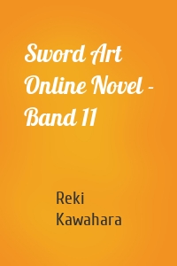 Sword Art Online Novel - Band 11