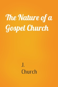 The Nature of a Gospel Church