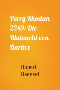 Perry Rhodan 2249: Die Blutnacht von Barinx