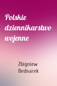 Polskie dziennikarstwo wojenne