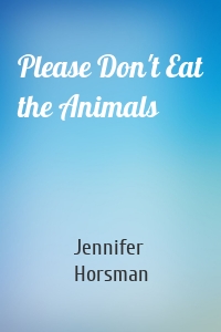 Please Don't Eat the Animals