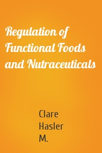 Regulation of Functional Foods and Nutraceuticals