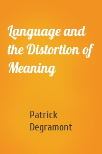 Language and the Distortion of Meaning