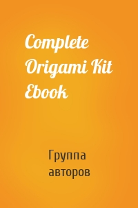 Complete Origami Kit Ebook