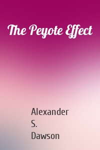 The Peyote Effect