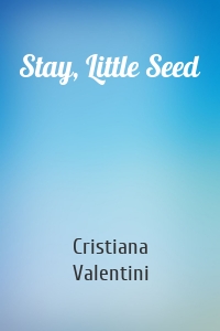 Stay, Little Seed