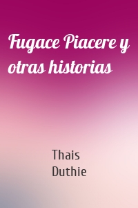 Fugace Piacere y otras historias
