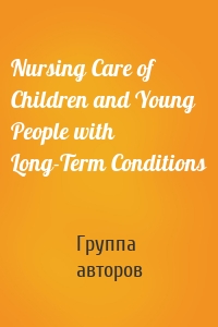 Nursing Care of Children and Young People with Long-Term Conditions