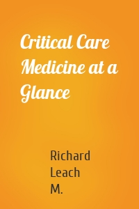 Critical Care Medicine at a Glance