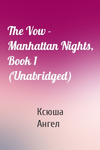 The Vow - Manhattan Nights, Book 1 (Unabridged)