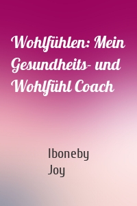 Wohlfühlen: Mein Gesundheits- und Wohlfühl Coach