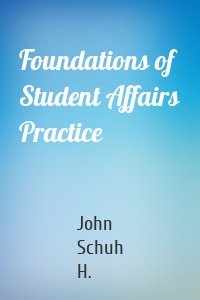 Foundations of Student Affairs Practice