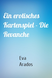 Ein erotisches Kartenspiel - Die Revanche