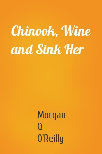 Chinook, Wine and Sink Her