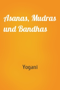 Asanas, Mudras und Bandhas