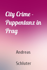 City Crime - Puppentanz in Prag