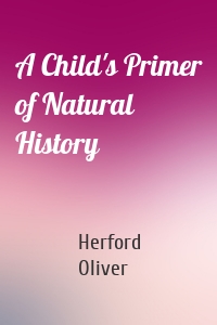 A Child's Primer of Natural History