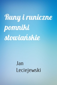 Runy i runiczne pomniki słowiańskie