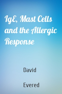 IgE, Mast Cells and the Allergic Response