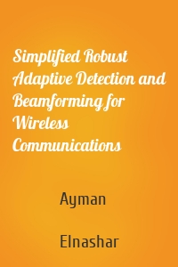 Simplified Robust Adaptive Detection and Beamforming for Wireless Communications