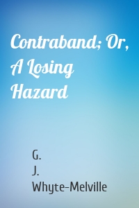 Contraband; Or, A Losing Hazard