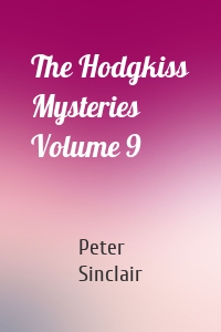 The Hodgkiss Mysteries Volume 9