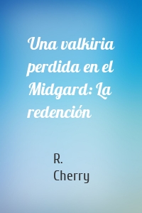 Una valkiria perdida en el Midgard: La redención