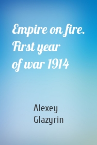 Empire on fire. First year of war 1914