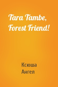 Tara Tambe, Forest Friend!