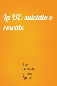 La UE: suicidio o rescate