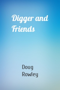 Digger and Friends