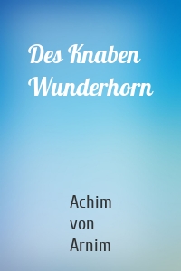 Des Knaben Wunderhorn