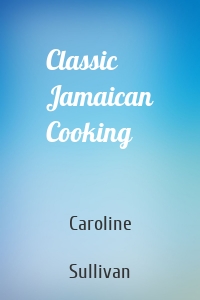 Classic Jamaican Cooking