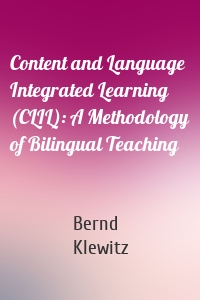 Content and Language Integrated Learning (CLIL): A Methodology of Bilingual Teaching